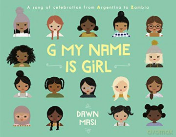 G My Name Is Girl: A Song of Celebration from Argentina to Zambia - Dawn Masi [KSIĄŻKA]
