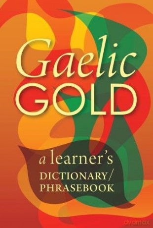 Gaelic Gold: A Learner's Dictionary/Phrasebook - Peter (Ed) Terrell [KSIĄŻKA]