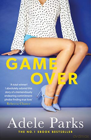 Game Over: If love is a game, what would you risk to win everything you desire - Adele Parks [KSIĄŻKA]
