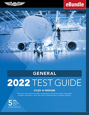 General Test Guide 2022: Pass Your Test and Know What Is Essential to Become a Safe, Competent Amt from the Most Trusted Source in Aviation Training (Ebundle) (Asa Fast-Track Test Guides) [KSIĄŻKA]
