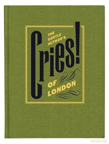Gentle Author's Cries Of London - The Gentle Author [KSIĄŻKA]