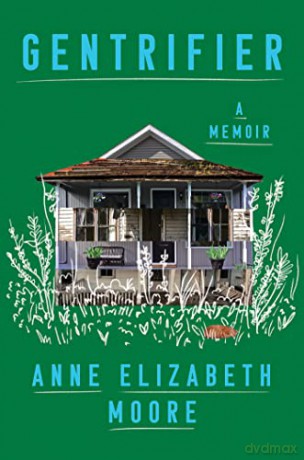 Gentrifier: A Memoir - Anneelizabeth Moore [KSIĄŻKA]