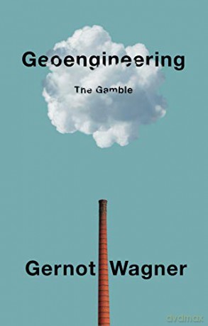 Geoengineering: The Gamble - Gernot Wagner [KSIĄŻKA]