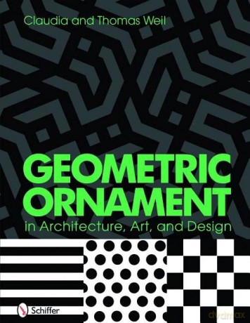 Geometric Ornament in Architecture, Art, and Design - Thomas G. Weil [KSIĄŻKA]