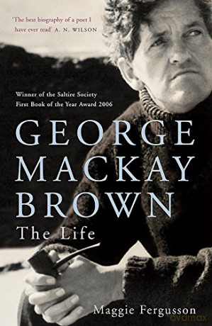 George Mackay Brown: The Life - Maggie Fergusson [KSIĄŻKA]