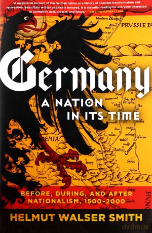 Germany: A Nation in Its Time: Before, During, and After Nationalism, 1500-2000 - Helmut Smith [KSIĄŻKA]