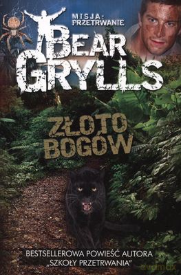 Złoto Bogów Misja Przetrwanie - Bear Grylls [KSIĄŻKA]