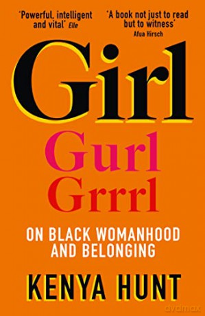 GIRL: On Black Womanhood and Belonging - Kenya Hunt [KSIĄŻKA]