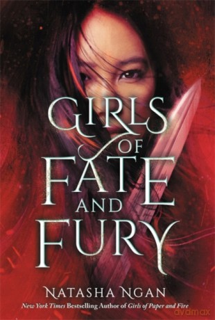 Girls of Fate and Fury (Girls of Paper and Fire) - Natasha Ngan [KSIĄŻKA]