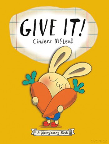 Give It! (A Moneybunny Book) - Cinders Mcleod [KSIĄŻKA]