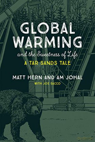 Global Warming and the Sweetness of Life: A Tar Sands Tale (The MIT Press) - Matt Hern [KSIĄŻKA]