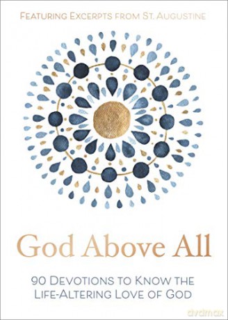 God Above All: 90 Devotions to Know the Life-Altering Love of God [KSIĄŻKA]