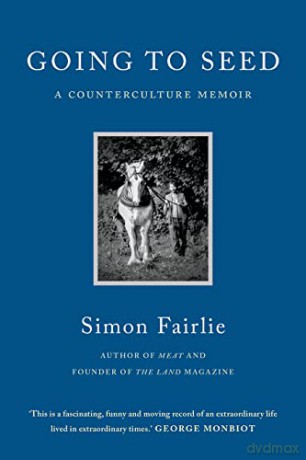 Going to Seed: A Counterculture Memoir - Simon Fairlie [KSIĄŻKA]