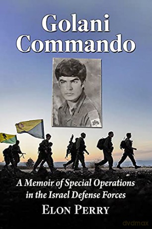 Golani Commando: A Memoir of Special Operations in the Israel Defense Forces - Perry [KSIĄŻKA]