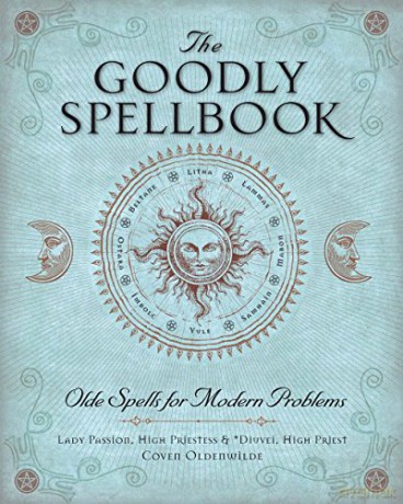 Goodly Spellbook, The: Olde Spells for Modern Problems - Lady Passion [KSIĄŻKA]