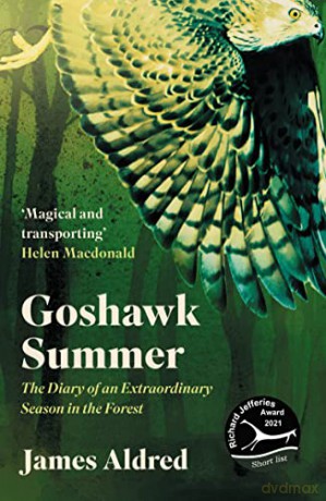 Goshawk Summer: The Diary of an Extraordinary Season in the Forest - James Aldred [KSIĄŻKA]