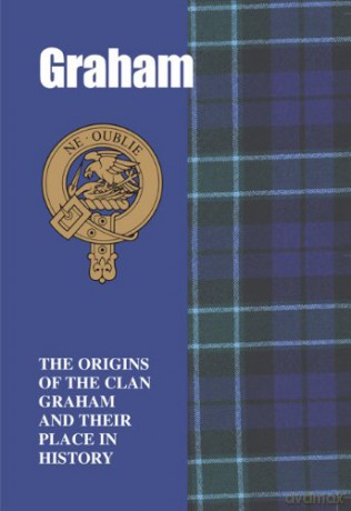 Graham: The Origins of the Clan Graham and Their Place in History (Scottish Clan Mini-Book) [KSIĄŻKA]