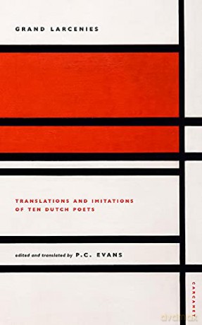 Grand Larcenies: Translations and Imitations of Ten Dutch Poets - P C (Ed) Evans [KSIĄŻKA]