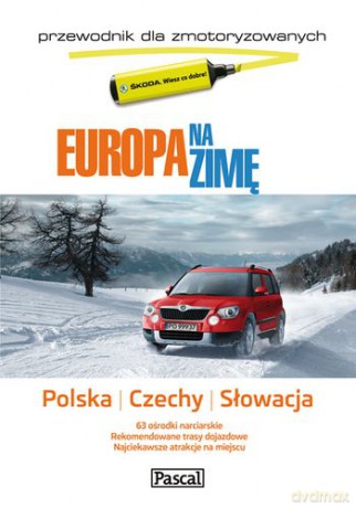 Europa Na Zimę Dla Zmotoryzowanych Polska Czechy Słowacja [KSIĄŻKA]