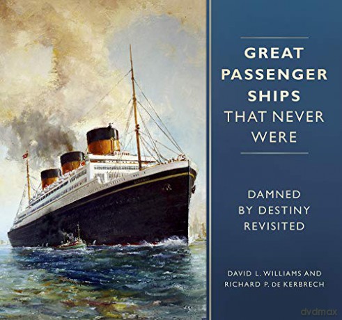 Great Passenger Ships that Never Were: Damned By Destiny Revisited - David L Williams [KSIĄŻKA]