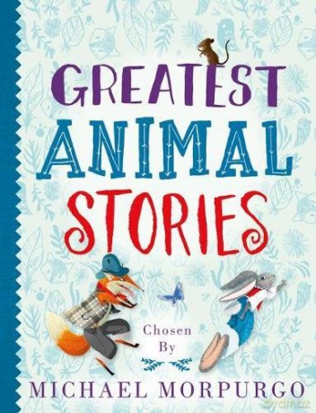 Greatest Animal Stories, chosen by Michael Morpurgo - Michael(Ed Morpurgo [KSIĄŻKA]