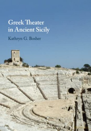 Greek Theater in Ancient Sicily - Kathryn G. Bosher [KSIĄŻKA]