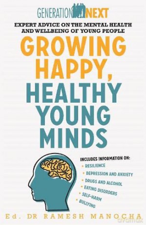 Growing Happy, Healthy Young Minds: Expert Advice on the Mental Health and Wellbeing of Young People (Generation Next) - Ramesh Manocha [KSIĄŻKA]