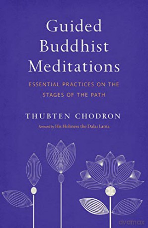 Guided Buddhist Meditations: Essential Practices on the Stages of the Path - Thubten Chodron [KSIĄŻKA]