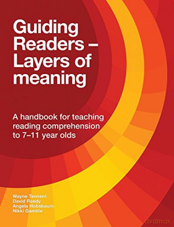 Guiding Readers - Layers of Meaning: A handbook for teaching reading comprehension to 7-11-year-olds - Wayne Tennent [KSIĄŻKA]
