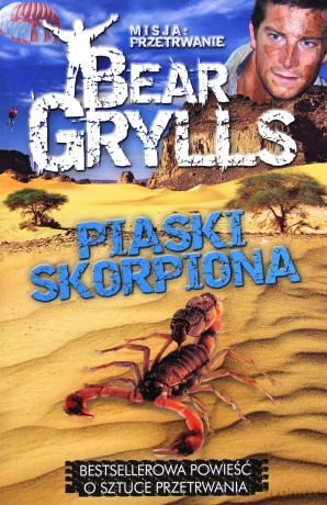 Misja Przetrwanie Piaski Skorpiona - Bear Grylls [KSIĄŻKA]