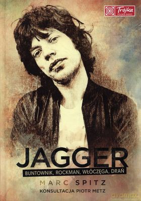 Jagger Buntownik Rockman Włóczęga Drań (twarda) - Marc Spitz [KSIĄŻKA]