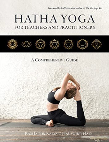 Hatha Yoga for Teachers and Practitioners: A Comprehensive Guide - Ram Jain [KSIĄŻKA]
