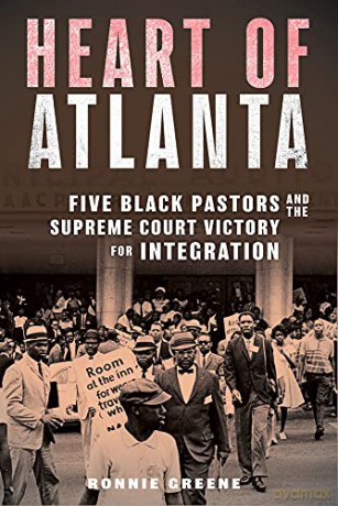Heart of Atlanta: Five Black Pastors and the Supreme Court Victory for Integration - Ronnie Greene [KSIĄŻKA]