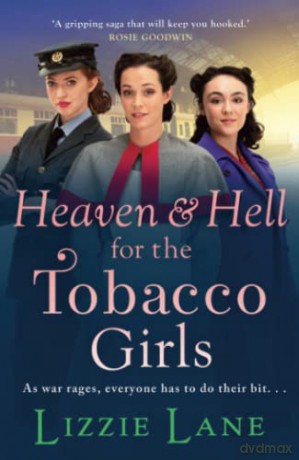 Heaven and Hell for the Tobacco Girls: A gritty, heartbreaking historical saga from Lizzie Lane for 2022 (The Tobacco Girls, 4) - Lizzie Lane [KSIĄŻKA]
