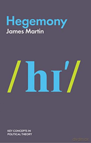 Hegemony (Key Concepts in Political Theory) - James Martin [KSIĄŻKA]