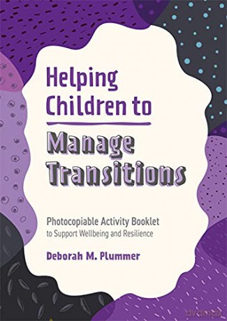 Helping Children to Manage Transitions: Photocopiable Activity Booklet to Support Wellbeing and Resilience (Helping Children to Build Wellbeing and Resilience) - Deborah Plummer [KSIĄŻKA]