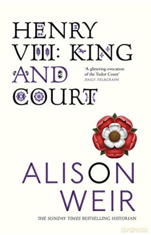 Henry VIII: King and Court - Alison Weir [KSIĄŻKA]