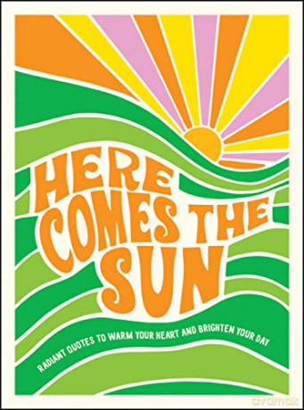 Here Comes the Sun: Radiant Quotes to Warm Your Heart and Brighten Your Day - Summersdale Publishe [KSIĄŻKA]