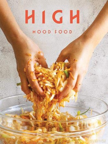 High Mood Food: Natural, fermented, living food. Our stories, our recipes, our way of life. - Ursel Barnes [KSIĄŻKA]