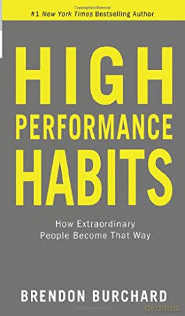 High Performance Habits: How Extraordinary People Become That Way - Brendon Burchard [KSIĄŻKA]