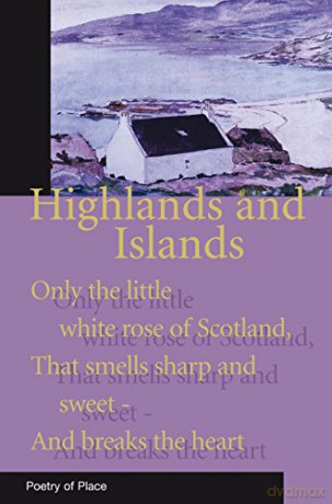 Highland and Islands of Scotland (Poetry of Place): A Collection of the Poetry of Place - Mary Miers [KSIĄŻKA]