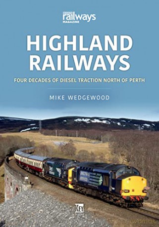 Highland Railways: Four Decades of Diesel traction North of Perth (Britain's Railways Series) - Mike Wedgewood [KSIĄŻKA]