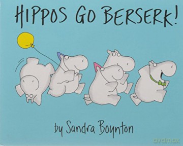 Hippos Go Berserk! - Sandra Boynton [KSIĄŻKA]