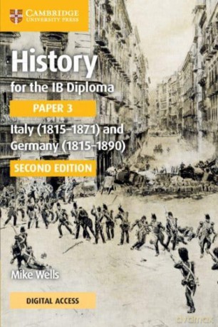 History for the IB Diploma Paper 3 Italy (1815-1871) and Germany (1815-1890) Coursebook with Digital Access (2 Years) [KSIĄŻKA]