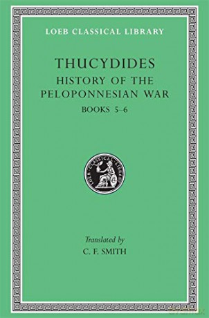 History of the Peloponnesian War, Volume III: Books 5-6 (Loeb Classical Library 110) - Thucydides, [KSIĄŻKA]