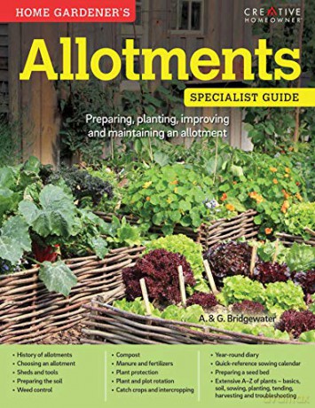 Home Gardener's Allotments: Preparing, planting, improving and maintaining an allotment - A Bridgewater [KSIĄŻKA]