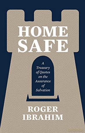 Home Safe: A Treasury of Quotes on the Assurance of Salvation - Roger Ibrahim [KSIĄŻKA]