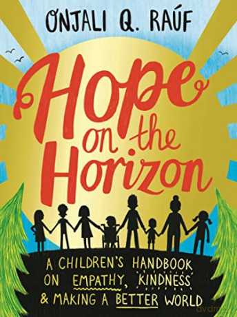 Hope on the Horizon: A children's handbook on empathy, kindness and making a better world - Onjali Q Rauf [KSIĄŻKA]