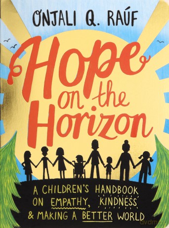 Hope on the Horizon: A children's handbook on empathy, kindness and making a better world - Onjali Q Rauf [KSIĄŻKA]
