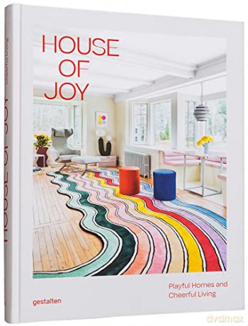 House of Joy: Playful Homes and Cheerful Living - Gestalten (Ed) [KSIĄŻKA]